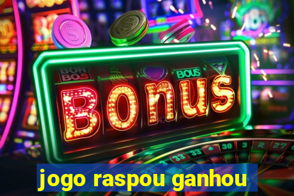 jogo raspou ganhou